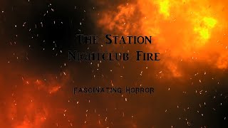 The Station Nightclub Fire  A Short Documentary  Fascinating Horror [upl. by Nessnaj]